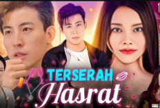 Nonton Drama Terserah Hasrat Full Episode Bahasa Indonesia, Skandal Romansa yang Menegangkan!